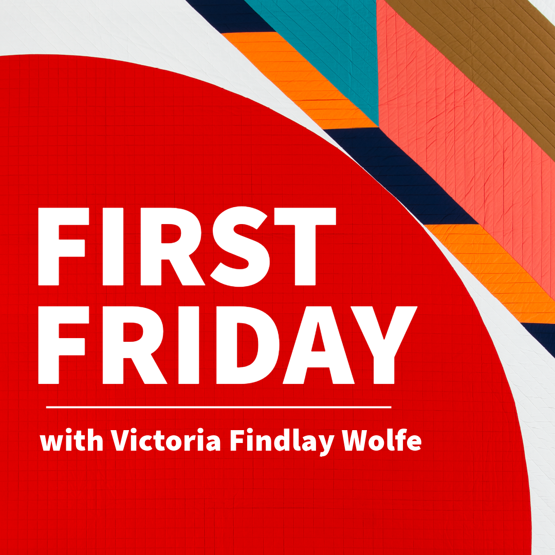 First Friday: Victoria Findlay Wolfe